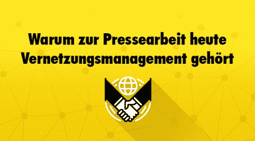 warum-zur-pressearbeit-heute-vernetzungsmanagement-gehoert